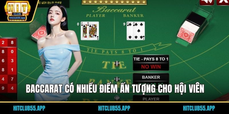 Baccarat có nhiều điểm ấn tượng cho hội viên