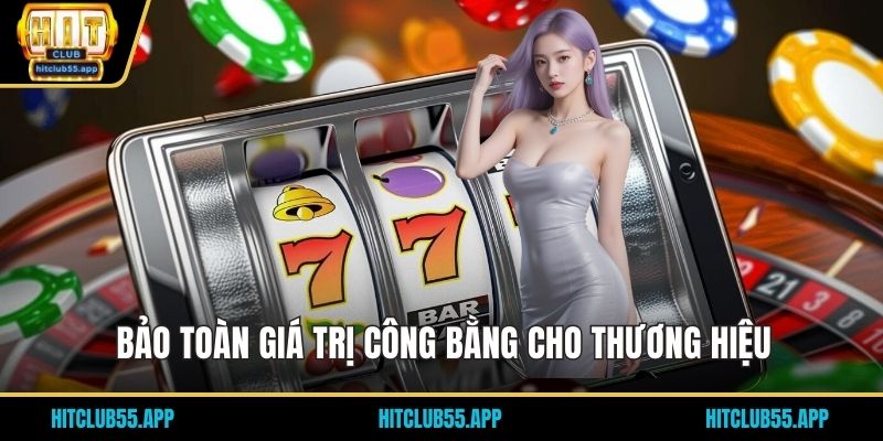 Bảo toàn giá trị công bằng cho thương hiệu