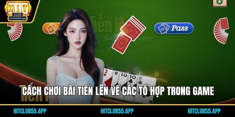 Cách chơi bài Tiến lên về các tổ hợp trong game