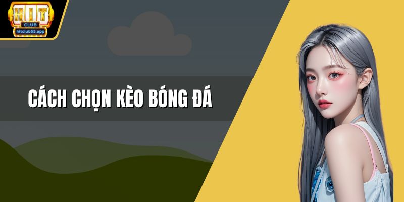 Cách chọn kèo bóng đá