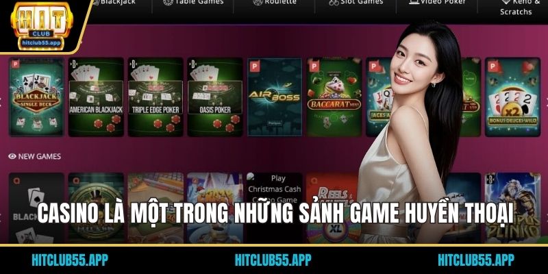 Casino là một trong những sảnh game huyền thoại