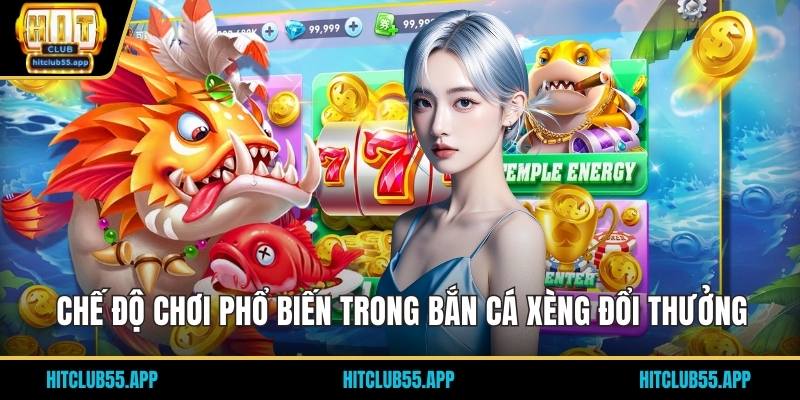 Chế độ chơi phổ biến trong bắn cá xèng đổi thưởng