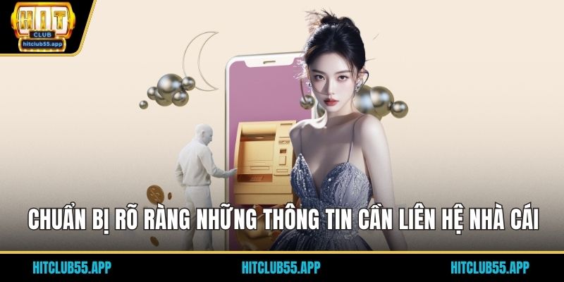Chuẩn bị rõ ràng những thông tin cần liên hệ nhà cái