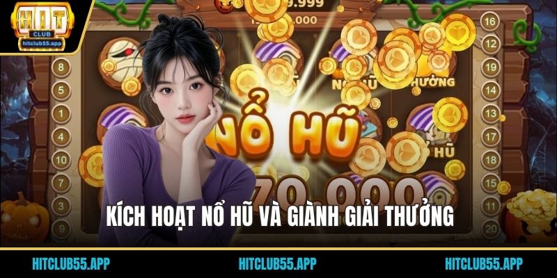 Kích hoạt nổ hũ và giành giải thưởng