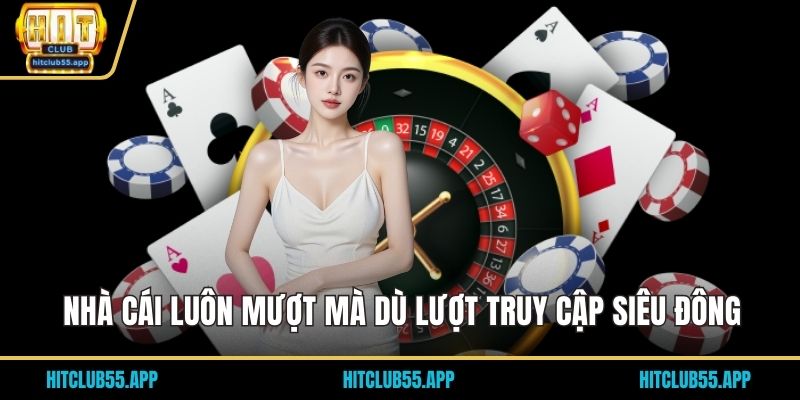 HITCLUB 45 Nhà cái luôn mượt mà dù lượt truy cập siêu đông