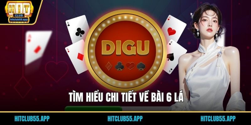 Tìm hiểu chi tiết về bài 6 lá