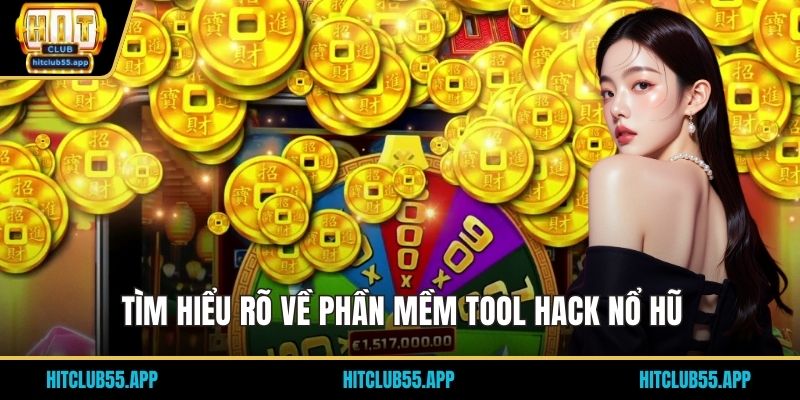 Tìm hiểu rõ về phần mềm tool hack nổ hũ