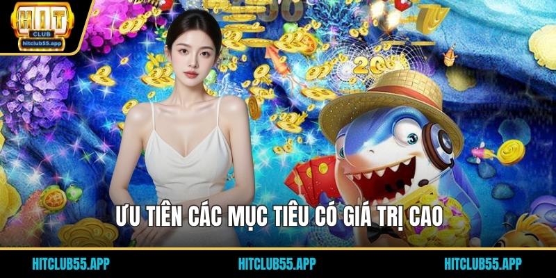 Ưu tiên các mục tiêu có giá trị cao