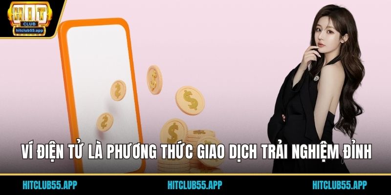 Ví điện tử là phương thức giao dịch trải nghiệm đỉnh