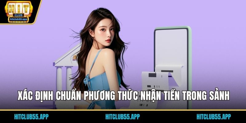 Xác định chuẩn phương thức nhận tiền trong sảnh